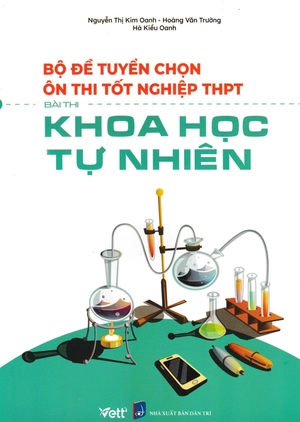 bộ đề tuyển chọn ôn thi tốt nghiệp thpt - bài thi khoa học tự nhiên - Ảnh 2