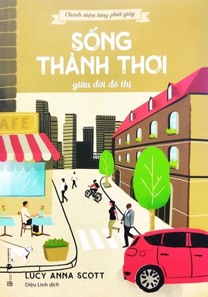 chánh niệm từng phút giây - sống thảnh thơi giữa đời đô thị - Ảnh 2