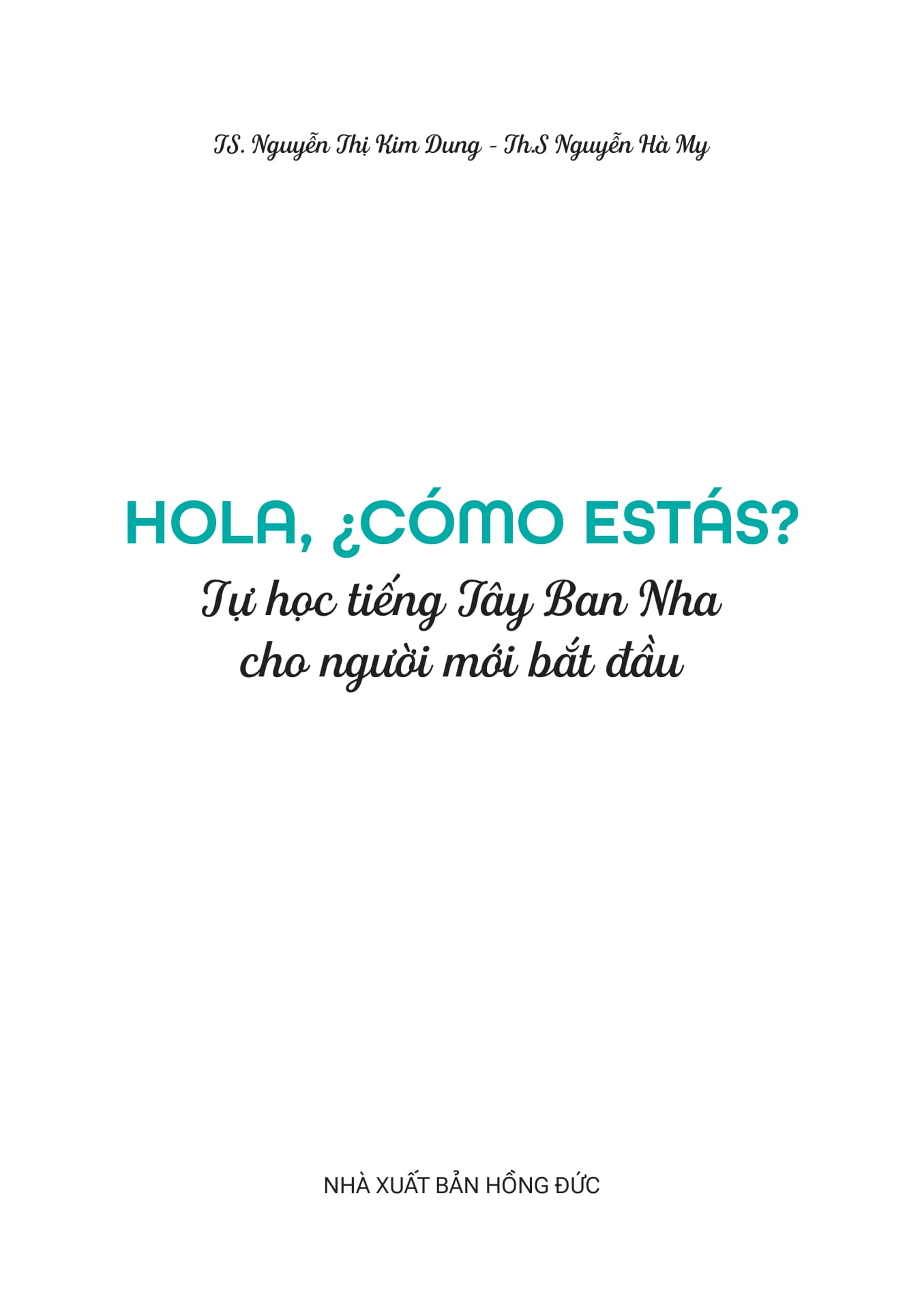 Hola, ¿Cómo Estás? - Tự Học Tiếng Tây Ban Nha Cho Người Mới Bắt Đầu - Ảnh 2