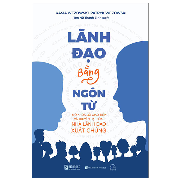 lãnh đạo bằng ngôn từ - mở khóa lối giao tiếp và truyền đạt của nhà lãnh đạo xuất chúng - Ảnh 2