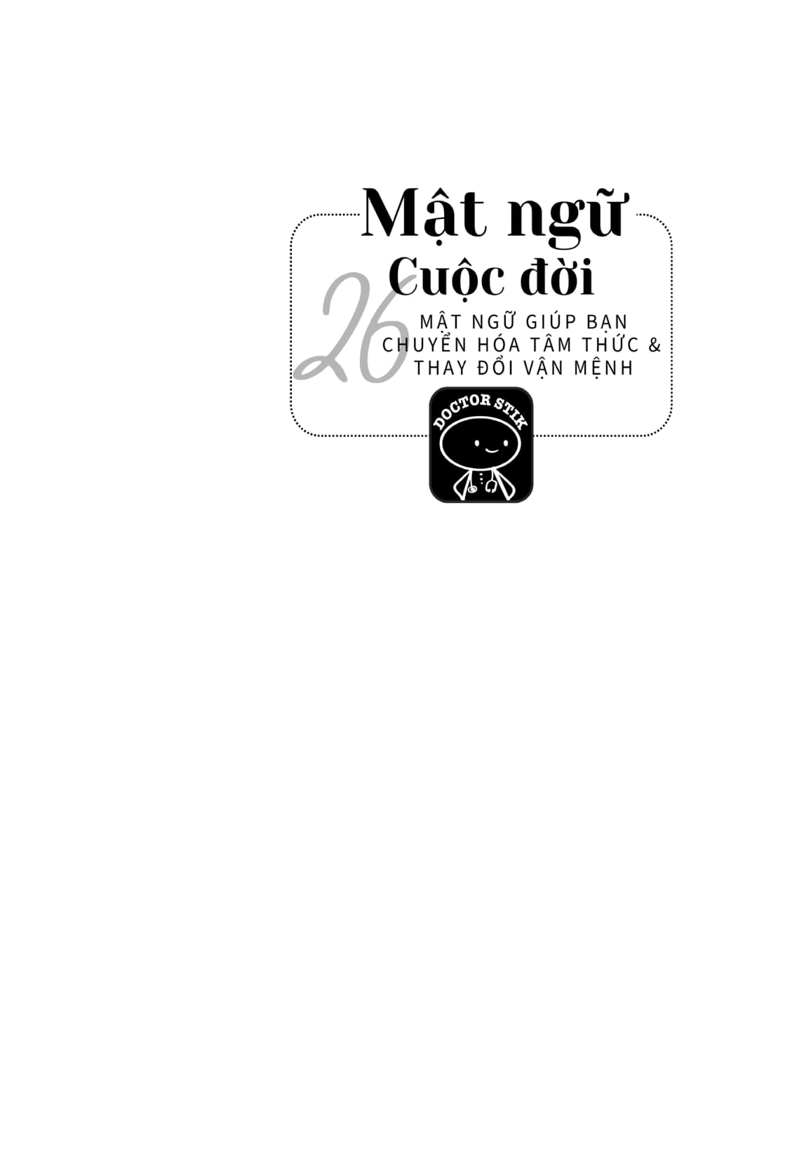 mật ngữ cuộc đời - 26 mật ngữ giúp bạn chuyển hóa tâm thức và thay đổi vận mệnh - Ảnh 8