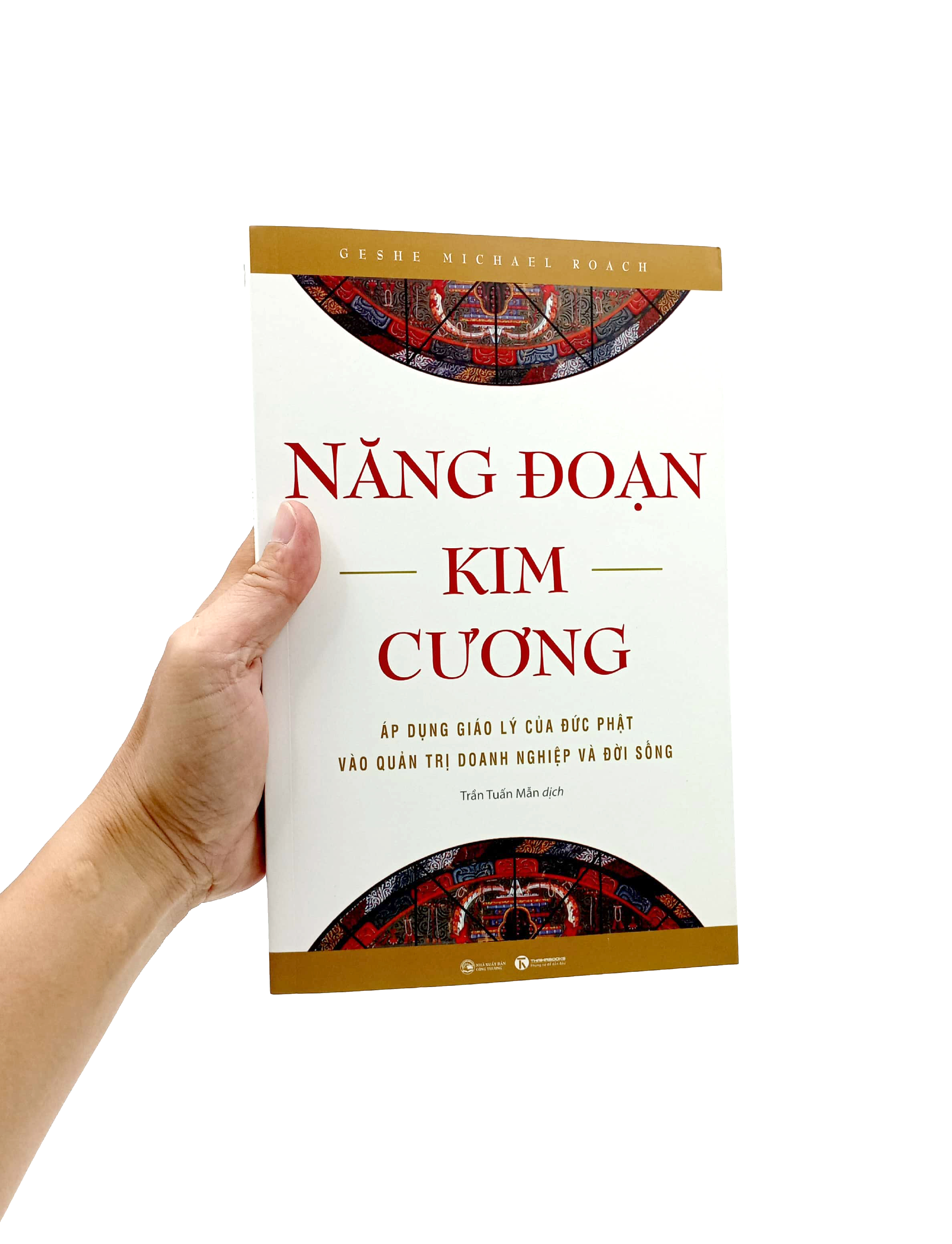năng đoạn kim cương - áp dụng giáo lý của đức phật vào quản trị doanh nghiệp và đời sống - Ảnh 7