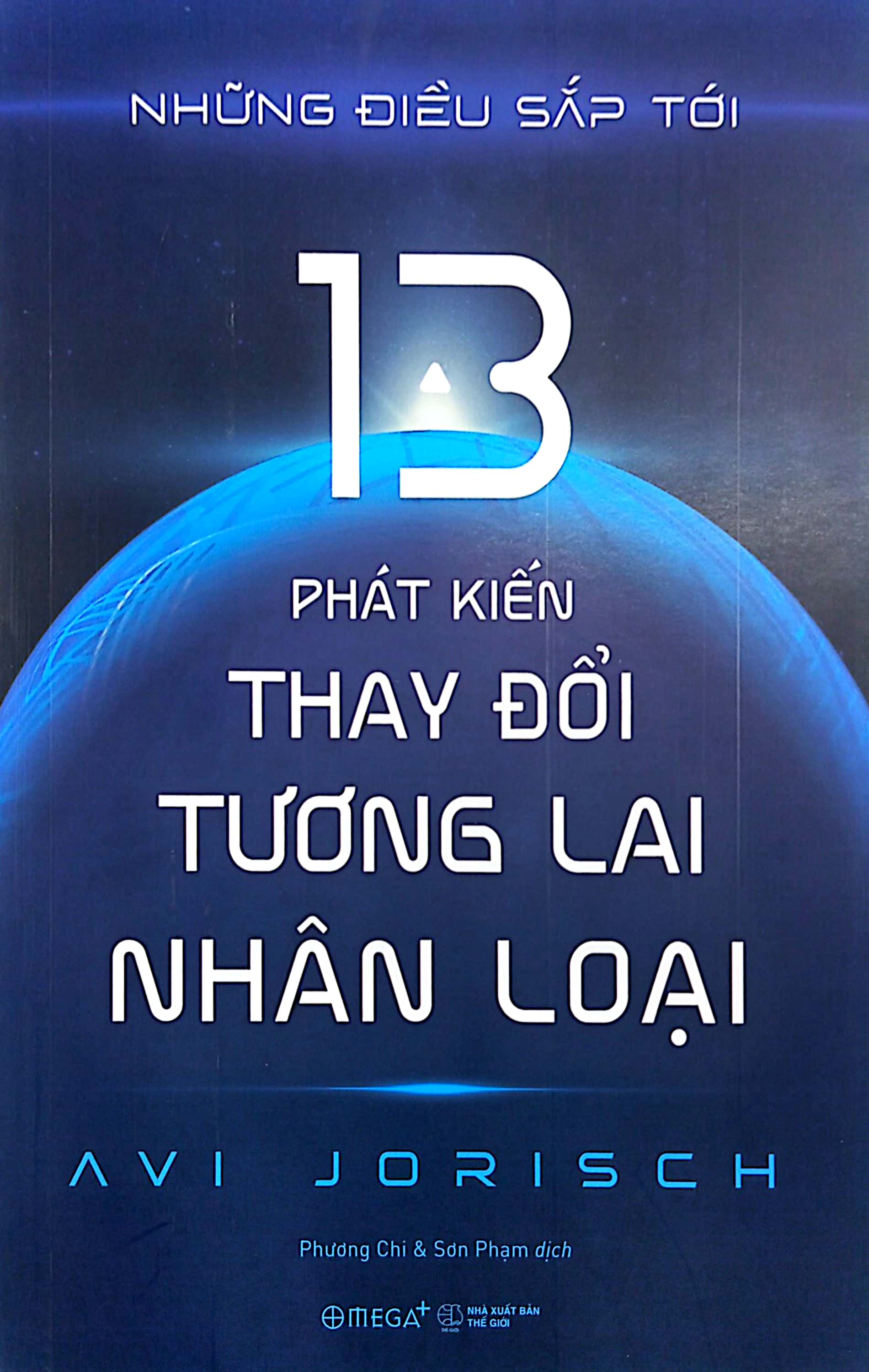những điều sắp tới - 13 phát kiến thay đổi tương lai nhân loại - Ảnh 2