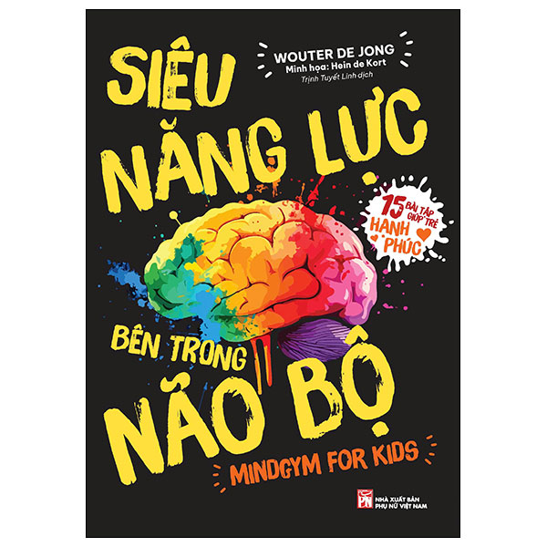 Siêu Năng Lực Bên Trong Não Bộ - Mindgym For Kids - 15 Bài Tập Giúp Trẻ Hạnh Phúc