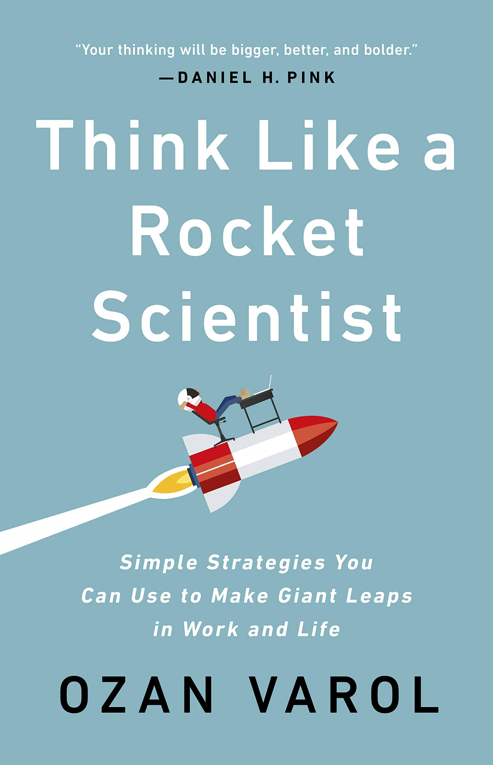 think like a rocket scientist: simple strategies you can use to make giant leaps in work and life - Ảnh 2