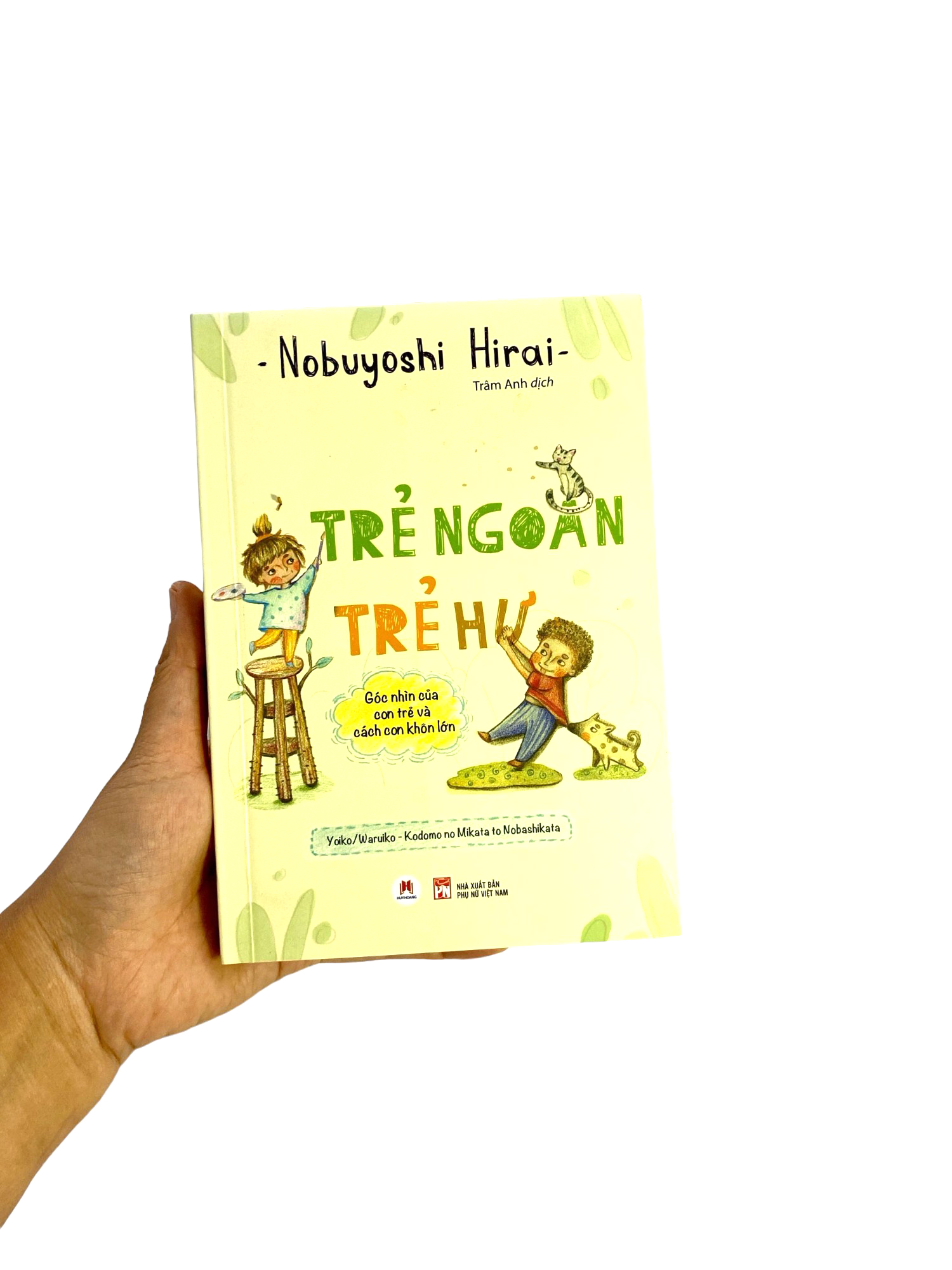 trẻ ngoan trẻ hư: góc nhìn của con trẻ và cách con khôn lớn - Ảnh 12