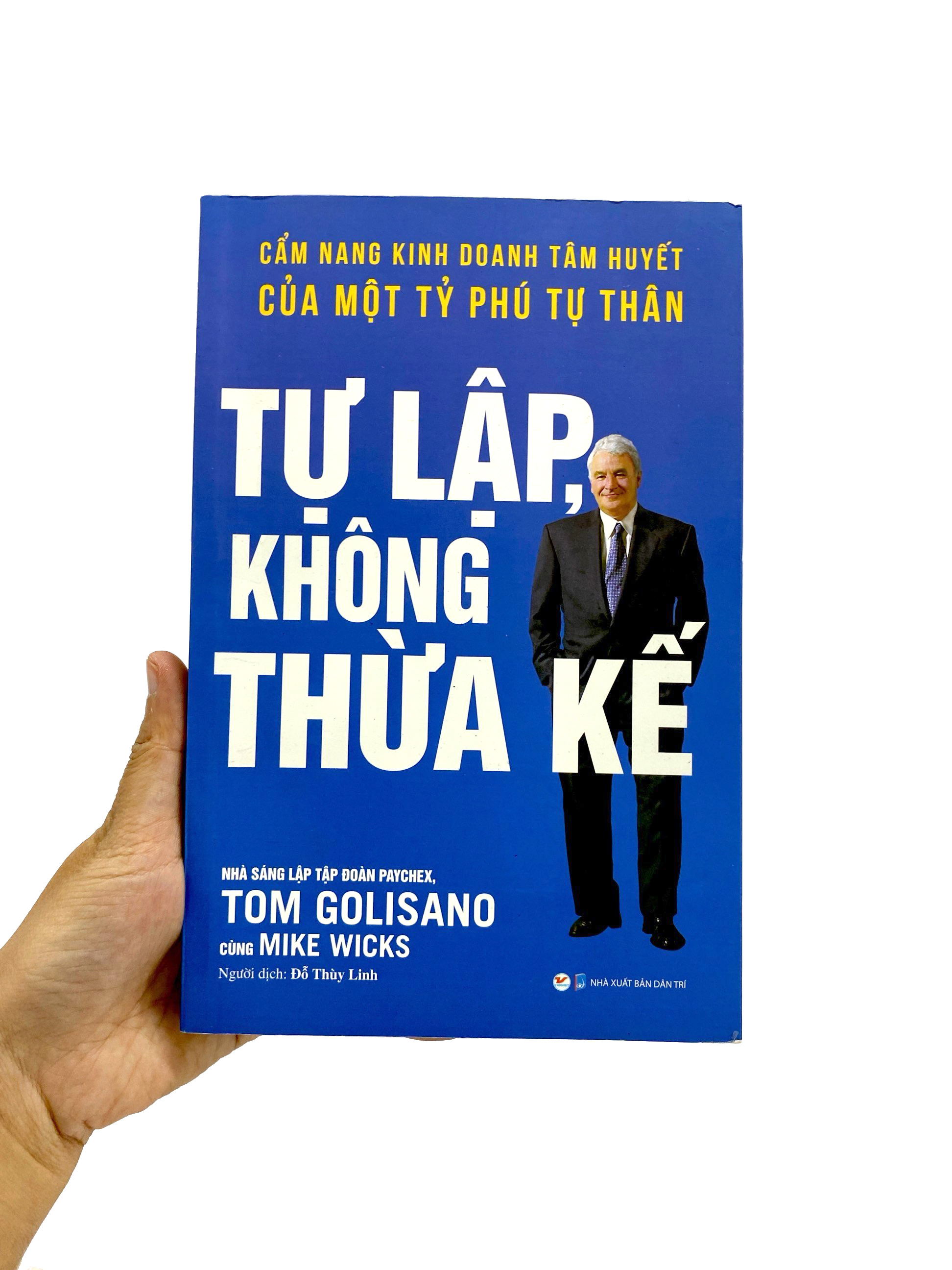 tự lập không thừa kế - cẩm nang kinh doanh tâm huyết của một tỷ phú tự thân - Ảnh 11